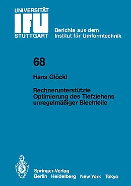 E-Book (pdf) Rechnerunterstützte Optimierung des Tiefziehens unregelmäßiger Blechteile von H. Glöckl