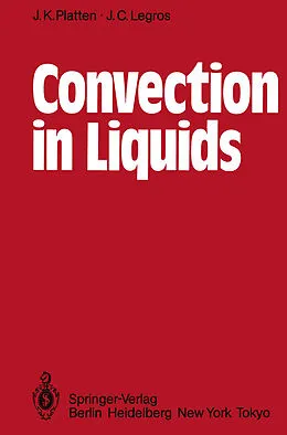E-Book (pdf) Convection in Liquids von J. K. Platten, J. C. Legros