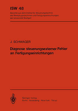 E-Book (pdf) Diagnose steuerungsexterner Fehler an Fertigungseinrichtungen von J. Schwager