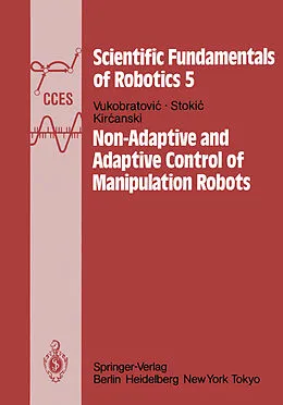 E-Book (pdf) Non-Adaptive and Adaptive Control of Manipulation Robots von M. Vukobratovic, D. Stokic, N. Kircanski