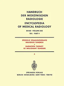 E-Book (pdf) Spezielle Strahlentherapie Maligner Tumoren Teil 4 / Radiation Therapy of Malignant Tumours Part 4 von J. Bay, A. Burkhardt, R. Gahbauer