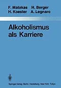 E-Book (pdf) Alkoholismus als Karriere von Frank Matakas, H. Berger, H. Koester