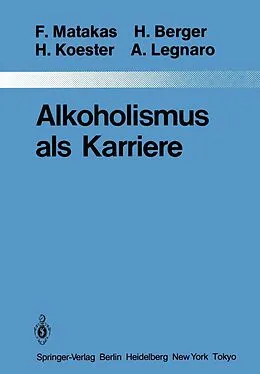 E-Book (pdf) Alkoholismus als Karriere von Frank Matakas, H. Berger, H. Koester
