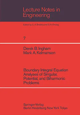 E-Book (pdf) Boundary Integral Equation Analyses of Singular, Potential, and Biharmonic Problems von D. B. Ingham, M. A. Kelmanson