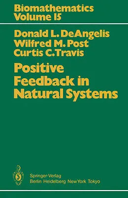 E-Book (pdf) Positive Feedback in Natural Systems von Donald L. Deangelis, Wilfried M. Post, Curtis C. Travis