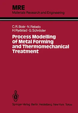 E-Book (pdf) Process Modelling of Metal Forming and Thermomechanical Treatment von Claudio R. Boer, Nuno M. R. S. Rebelo, Hans A. B. Rydstad
