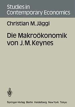 E-Book (pdf) Die Makroökonomik von J. M. Keynes von Christian M. Jäggi
