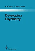 E-Book (pdf) Developing Psychiatry von Kenower W. Bash, J. Bash-Liechti