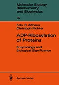 E-Book (pdf) ADP-Ribosylation of Proteins von Felix R. Althaus, Christoph Richter