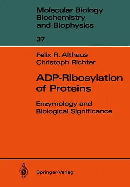 E-Book (pdf) ADP-Ribosylation of Proteins von Felix R. Althaus, Christoph Richter
