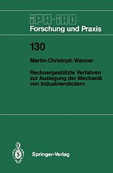 E-Book (pdf) Rechnergestützte Verfahren zur Auslegung der Mechanik von Industrierobotern von Martin-Christoph Wanner