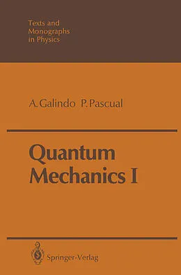 E-Book (pdf) Quantum Mechanics I von Alberto Galindo, Pedro Pascual