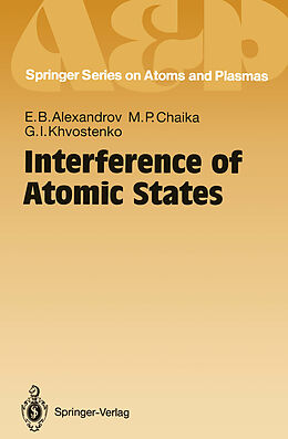 Couverture cartonnée Interference of Atomic States de Evgeny B. Alexandrov, Gennadij I. Khvostenko, Maria P. Chaika