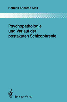 Kartonierter Einband Psychopathologie und Verlauf der postakuten Schizophrenie von Hermes A. Kick