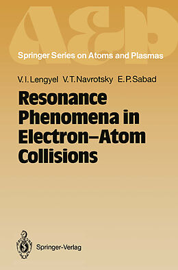 Couverture cartonnée Resonance Phenomena in Electron-Atom Collisions de Vladimir I. Lengyel, Emil P. Sabad, Vyacheslav T. Navrotsky