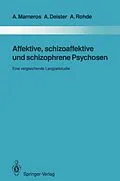 E-Book (pdf) Affektive, schizoaffektive und schizophrene Psychosen von Andreas Marneros, Arno Deister, Anke Rohde