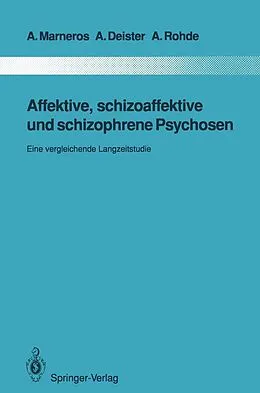 E-Book (pdf) Affektive, schizoaffektive und schizophrene Psychosen von Andreas Marneros, Arno Deister, Anke Rohde
