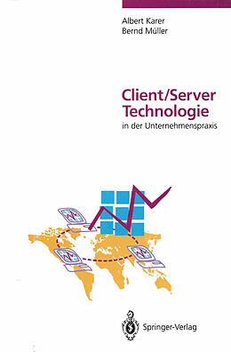 Kartonierter Einband Client/Server-Technologie in der Unternehmenspraxis von Albert Karer, Bernd Müller