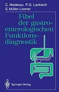 E-Book (pdf) Fibel der gastroenterologischen Funktionsdiagnostik von C. Niederau, P.G. Lankisch, S. Müller-Lissner