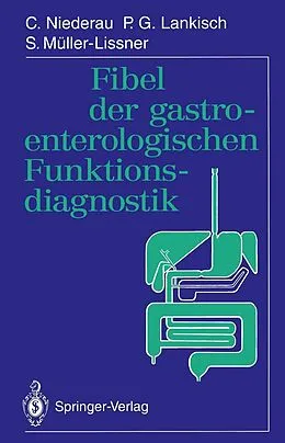 E-Book (pdf) Fibel der gastroenterologischen Funktionsdiagnostik von C. Niederau, P.G. Lankisch, S. Müller-Lissner
