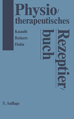 Kartonierter Einband Physiotherapeutisches Rezeptierbuch von K. Knauth, B. Reiners, R. Huhn