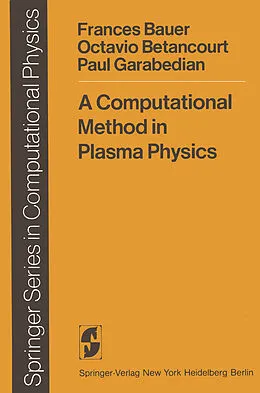 E-Book (pdf) A Computational Method in Plasma Physics von F. Bauer, O. Betancourt, P. Garabedian