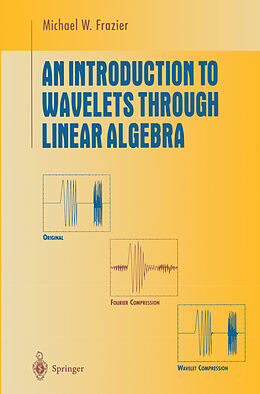 Kartonierter Einband An Introduction to Wavelets Through Linear Algebra von M. W. Frazier