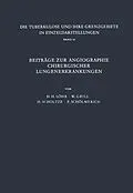 E-Book (pdf) Beiträge zur Angiographie Chirurgischer Lungenerkrankungen von H.H. Löhr, W. Grill, H. Scholtze
