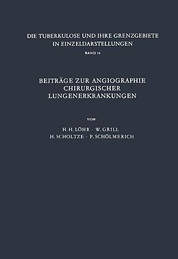 E-Book (pdf) Beiträge zur Angiographie Chirurgischer Lungenerkrankungen von H.H. Löhr, W. Grill, H. Scholtze
