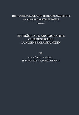 Kartonierter Einband Beiträge zur Angiographie Chirurgischer Lungenerkrankungen von H.H. Löhr, W. Grill, H. Scholtze