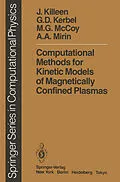 E-Book (pdf) Computational Methods for Kinetic Models of Magnetically Confined Plasmas von J. Killeen, G. D. Kerbel, M. G. McCoy