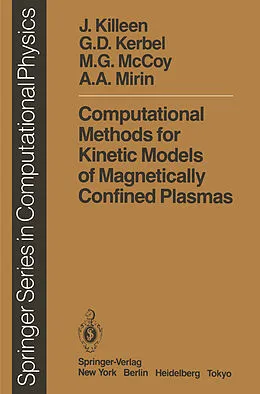 E-Book (pdf) Computational Methods for Kinetic Models of Magnetically Confined Plasmas von J. Killeen, G. D. Kerbel, M. G. McCoy