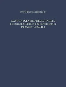 E-Book (pdf) Das Röntgenbild des Schädels bei Intrakranieller Drucksteigerung im Wachstumsalter von W. Tönnis, G. Friedmann
