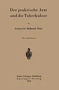 E-Book (pdf) Der praktische Arzt und die Tuberkulose von H. Ulrici