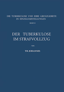 Kartonierter Einband Der Tuberkulöse im Strafvollzug von Th. Johannes
