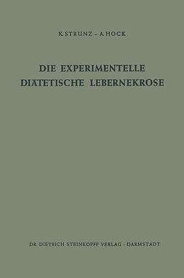 Kartonierter Einband Die Experimentelle Diätetische Lebernekrose von Klaus Strunz, Andreas Hock