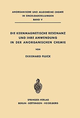 E-Book (pdf) Die Kernmagnetische Resonanz und Ihre Anwendung in der Anorganischen Chemie von Ekkehard Fluck