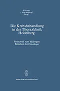 E-Book (pdf) Die Krebsbehandlung in der Thoraxklinik Heidelberg von P. Drings, I. Vogt-Moykopf