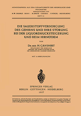 E-Book (pdf) Die Sauerstoffversorgung des Gehirns und ihre Störung bei der Liquordrucksteigerung und beim Hirnödem von H. Gänshirt