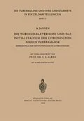 E-Book (pdf) Die Tuberkelbakteriurie und das Initialstadium der Chronischen Nierentuberkulose von A. Jansen