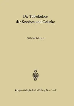 E-Book (pdf) Die Tuberkulose der Knochen und Gelenke von W. Reinhard