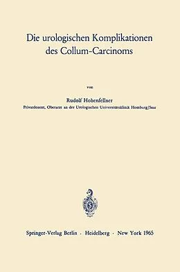 E-Book (pdf) Die urologischen Komplikationen des Collum-Carcinoms von Rudolf Hohenfellner