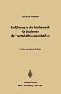 E-Book (pdf) Einführung in die Mathematik für Studenten der Wirtschaftswissenschaften von Friedrich Sommer