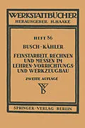 E-Book (pdf) Feinstarbeit, Rechnen und Messen im Lehren-, Vorrichtungs- und Werkzeugbau von E. Busch, F. Kähler