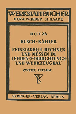 E-Book (pdf) Feinstarbeit, Rechnen und Messen im Lehren-, Vorrichtungs- und Werkzeugbau von E. Busch, F. Kähler