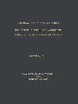 E-Book (pdf) Klinische Röntgendiagnostik Chirurgischer Erkrankungen von Hans Oberdalhoff, Heinz Vieten, Hermann Karcher