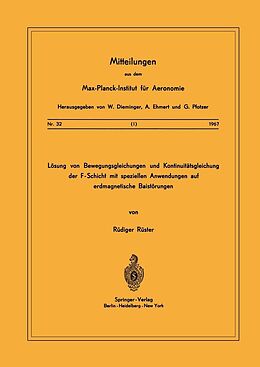 E-Book (pdf) Lösung von Bewegungsgleichungen und Kontinuitätsgleichung der F-Schicht mit speziellen Anwendungen auf erdmagnetische Baistörungen von R. Rüster