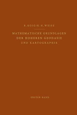 Kartonierter Einband Mathematische Grundlagen der Höheren Geodäsie und Kartographie von Robert König, Karl H. Weise