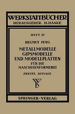 E-Book (pdf) Metallmodelle, Gipsmodelle und Modellplatten für die Maschinenformerei von H. Jung