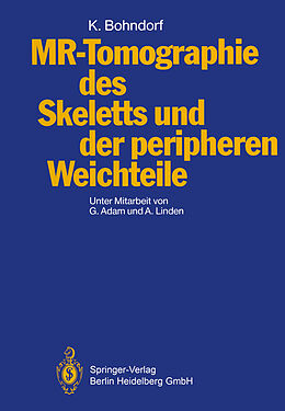 Kartonierter Einband MR-Tomographie des Skeletts und der peripheren Weichteile von Klaus Bohndorf